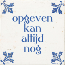 opgeven kan altijd nog - 1 keer bekeken