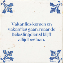 Vakanties komen en vakanties gaan, maar de Belastingdienst blijft altijd bestaan. - 4 keer bekeken