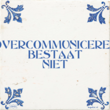 OVERCOMMUNICEREN BESTAAT NIET - 13 keer bekeken