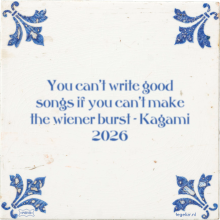 You can't write good songs if you can't make the wiener burst - Kagami 2026 - 9 keer bekeken