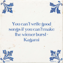 You can't write good songs if you can't make the wiener burst - Kagami - 7 keer bekeken