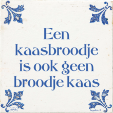 Een kaasbroodje is ook geen broodje kaas - 10 keer bekeken