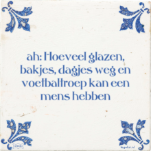 ah: Hoeveel glazen, bakjes, dagjes weg en voetbaltroep kan een mens hebben - 1 keer bekeken