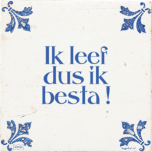 Ik leef dus ik besta ! - 35 keer bekeken