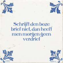 Schrijft den boze brief niet, dan heeft men morgen geen verdriet - 3 keer bekeken