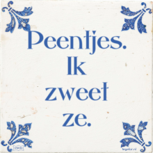 Peentjes. Ik zweet ze. - 14 keer bekeken