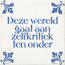 Deze wereld gaat aan zelfkritiek ten onder - 20 keer bekeken