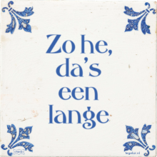 Zo he, da's een lange - 408 keer bekeken