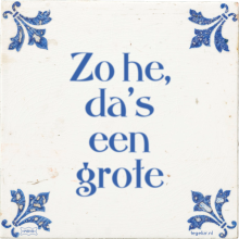 Zo he, da's een grote - 2 keer bekeken