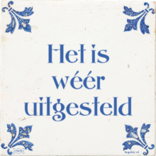Het is wéér uitgesteld - 3 keer bekeken