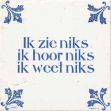 Ik zie niks ik hoor niks ik weet niks - 21 keer bekeken