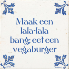 Maak een lala-lala bang; eet een vegaburger - 3 keer bekeken
