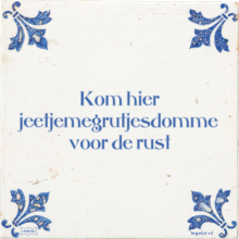 Kom hier jeetjemegrutjesdomme voor de rust - 42 keer bekeken