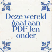 Deze wereld gaat aan PDF ten onder - 28 keer bekeken