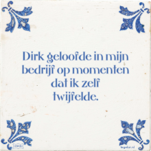 Dirk geloofde in mijn bedrijf op momenten dat ik zelf twijfelde. - 14 keer bekeken