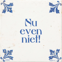 Nu even niet! - 45 keer bekeken