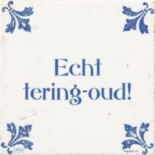 Echt tering-oud! - 225 keer bekeken