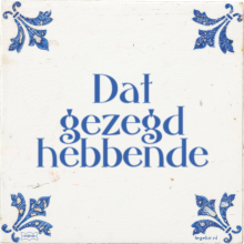 Dat gezegd hebbende - 24 keer bekeken
