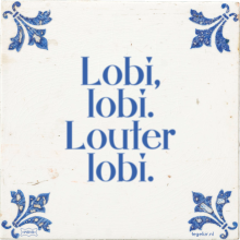 Lobi, lobi. Louter lobi. - 174 keer bekeken