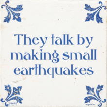 They talk by making small earthquakes - 37 keer bekeken