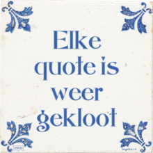 Elke quote is weer gekloot - 35 keer bekeken