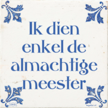 Ik dien enkel de almachtige meester - 1 keer bekeken