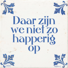 Daar zijn we niet zo happerig op - 27 keer bekeken