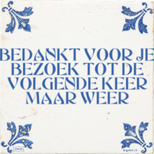 BEDANKT VOOR JE BEZOEK TOT DE VOLGENDE KEER MAAR WEER - 2 keer bekeken