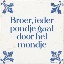 Broer, ieder pondje gaat door het mondje - 5 keer bekeken