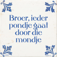 Broer, ieder pondje gaat door die mondje - 2 keer bekeken