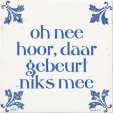 oh nee hoor, daar gebeurt niks mee - 1 keer bekeken