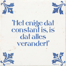 'Het enige dat constant is, is dat alles verandert' - 41 keer bekeken