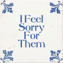 I Feel Sorry For Them - 26 keer bekeken