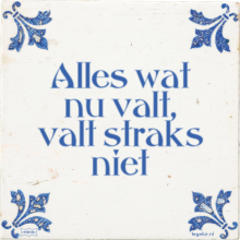 Alles wat nu valt, valt straks niet - 50 keer bekeken