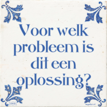 Voor welk probleem is dit een oplossing? - 37 keer bekeken