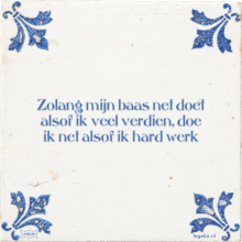 Zolang mijn baas net doet alsof ik veel verdien, doe ik net alsof ik hard werk - 15 keer bekeken