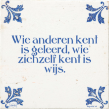 Wie anderen kent is geleerd, wie zichzelf kent is wijs. - 43 keer bekeken
