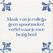 Maak van je collega geen spoorzoeker, vertel waar je mee bezig bent - 1 keer bekeken