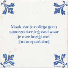 Maak van je collega geen spoorzoeker, leg vast waar je mee bezig bent humorpantalon - 1 keer bekeken