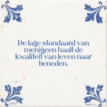 De lage standaard van menigeen haalt de kwaliteit van leven naar beneden. - 32 keer bekeken