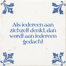Als iedereen aan zichzelf denkt, dan wordt aan iedereen gedacht - 7 keer bekeken