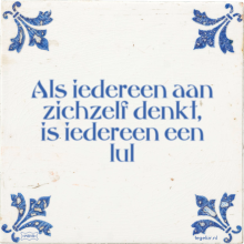 Als iedereen aan zichzelf denkt, is iedereen een lul - 4 keer bekeken