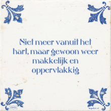 Niet meer vanuit het hart, maar gewoon weer makkelijk en oppervlakkig - 14 keer bekeken