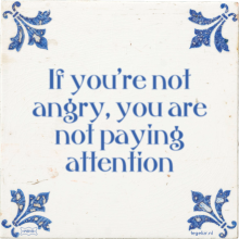 If you're not angry, you are not paying attention - 13 keer bekeken