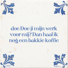 doe Doe ji mijn werk voor mij? Dan haal ik nog een bakkie koffie - 1 keer bekeken