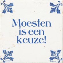 Moesten is een keuze! - 20 keer bekeken