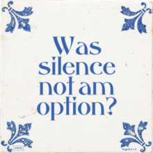 Was silence not am option? - 2 keer bekeken