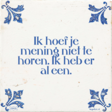 Ik hoef je mening niet te horen. Ik heb er al een. - 2 keer bekeken