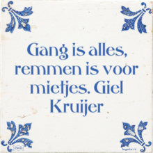 Gang is alles, remmen is voor mietjes. Giel Kruijer - 21 keer bekeken