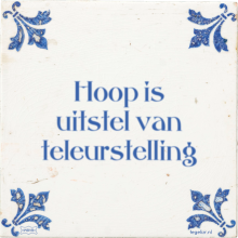 Hoop is uitstel van teleurstelling - 6 keer bekeken